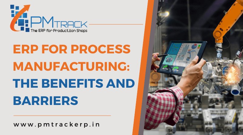 ERP for Process Manufacturing: The Benefits and Barriers